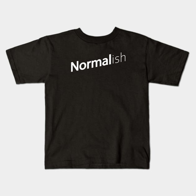 Normalish Kids T-Shirt by shanestillz